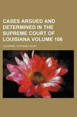 Cover of Cases Argued and Determined in the Supreme Court of Louisiana Volume 106