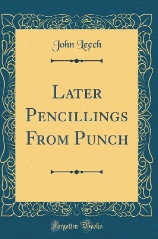 Cover of Later Pencillings from Punch (Classic Reprint)