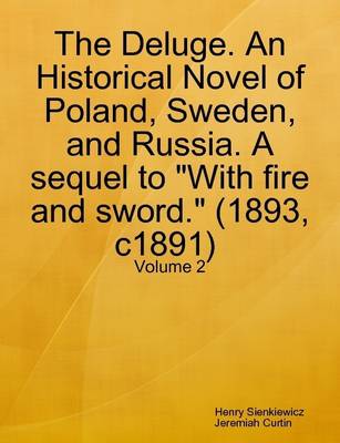 Book cover for The Deluge. An Historical Novel of Poland, Sweden, and Russia. A Sequel to "With Fire and Sword." (1893, C1891) Volume: 2