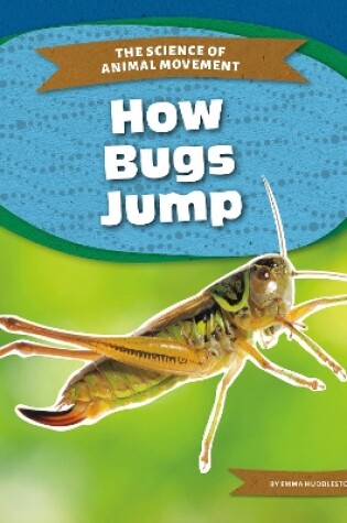 Cover of Science of Animal Movement: How Bugs Jump