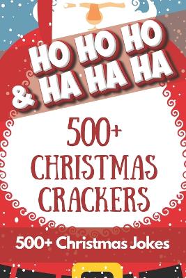 Book cover for HO HO HO & HA HA HA - 500+ Christmas Crackers