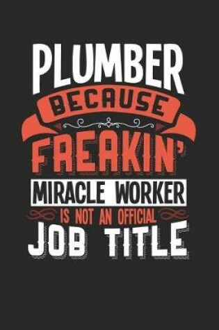 Cover of Plumber Because Freakin' Miracle Worker Is Not an Official Job Title