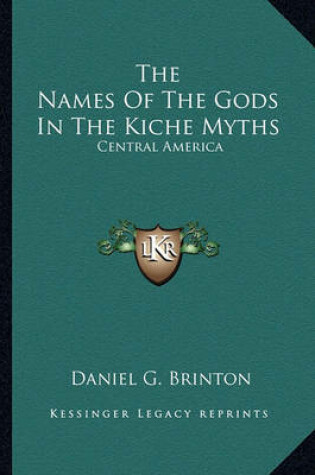 Cover of The Names Of The Gods In The Kiche Myths