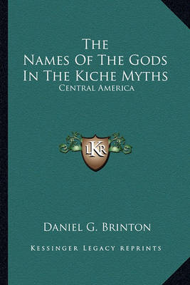 Book cover for The Names Of The Gods In The Kiche Myths