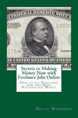 Book cover for Secrets to Making Money Now with Freelance Jobs Online