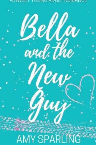 Cover of Bella and the New Guy