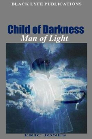 Cover of Child of Darkness, Man of Light
