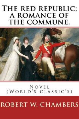 Cover of The red republic; a romance of the commune. By