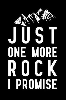 Book cover for Just One More Rock I Promise