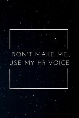 Book cover for Don't Make Me Use My HR Voice