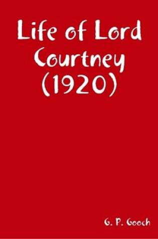 Cover of Life of Lord Courtney (1920)