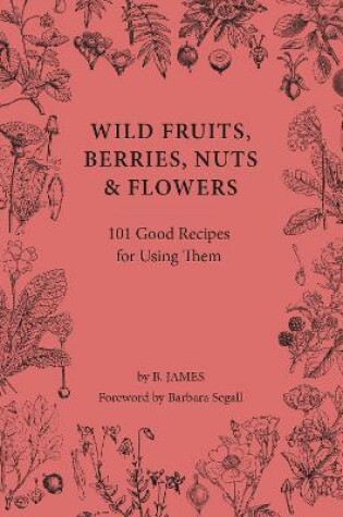 Cover of Wild Fruits, Berries, Nuts & Flowers