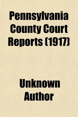 Book cover for Pennsylvania County Court Reports (Volume 44)