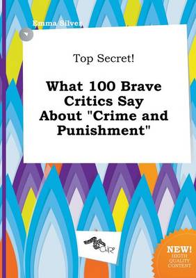 Book cover for Top Secret! What 100 Brave Critics Say about Crime and Punishment