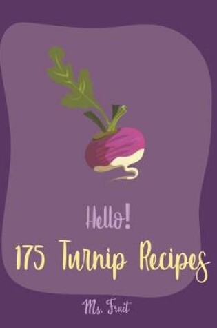Cover of Hello! 175 Turnip Recipes