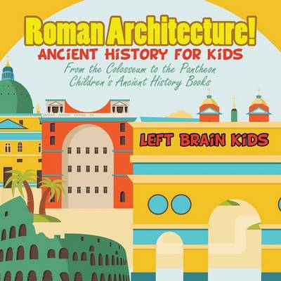 Book cover for Roman Architecture! Ancient History for Kids