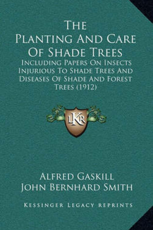 Cover of The Planting and Care of Shade Trees