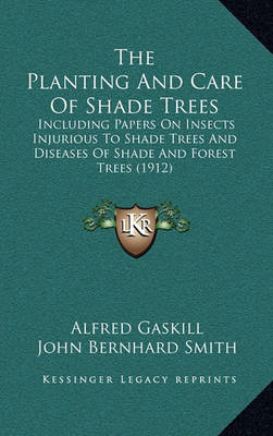 Cover of The Planting and Care of Shade Trees