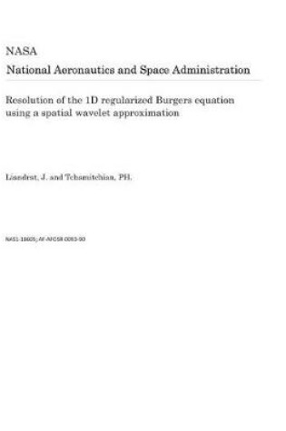 Cover of Resolution of the 1d Regularized Burgers Equation Using a Spatial Wavelet Approximation