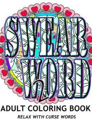 Cover of Swear Word 2 Adult Coloring Book