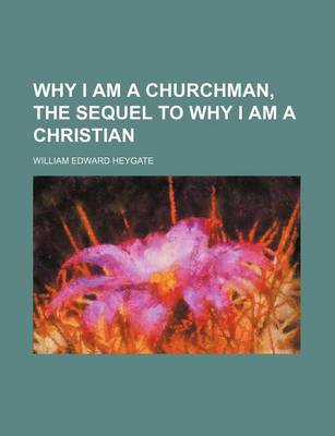 Book cover for Why I Am a Churchman, the Sequel to Why I Am a Christian