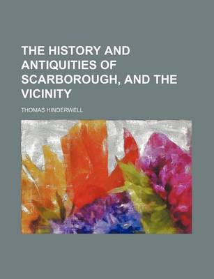 Book cover for The History and Antiquities of Scarborough, and the Vicinity