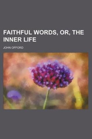 Cover of Faithful Words, Or, the Inner Life