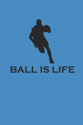 Book cover for Ball Is Life