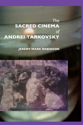 Book cover for The Sacred Cinema of Andrei Tarkovski