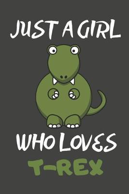 Book cover for Just A Girl Who Loves T-Rex