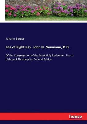 Book cover for Life of Right Rev. John N. Neumann, D.D.