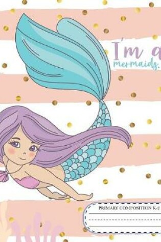 Cover of Primary Composition k-2 I'm a mermaid