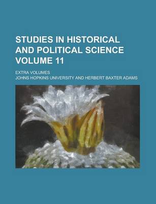 Book cover for Studies in Historical and Political Science; Extra Volumes Volume 11