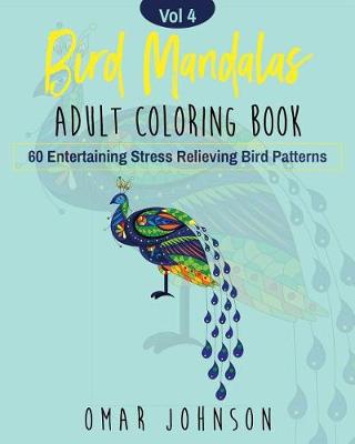 Book cover for Bird Mandalas Adult Coloring Book Vol 4