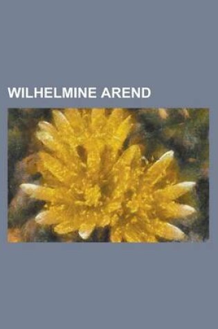 Cover of Wilhelmine Arend