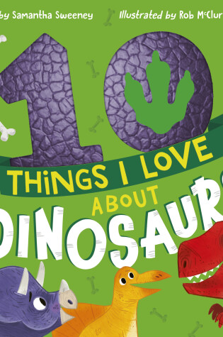 Cover of 10 Things I Love About Dinosaurs