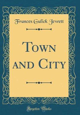 Book cover for Town and City (Classic Reprint)