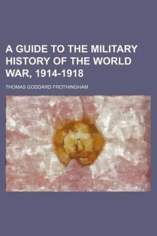 Cover of A Guide to the Military History of the World War, 1914-1918