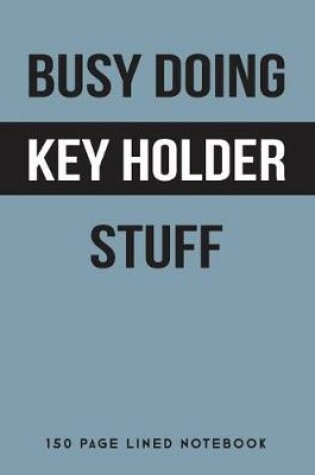 Cover of Busy Doing Key Holder Stuff