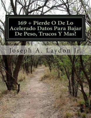 Book cover for 169 + Pierde O De Lo Acelerado Datos Para Bajar De Peso, Trucos Y Mas!