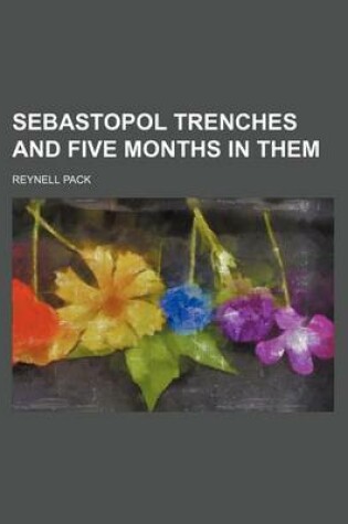 Cover of Sebastopol Trenches and Five Months in Them