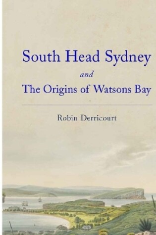 Cover of South Head Sydney and the Origins of Watsons Bay