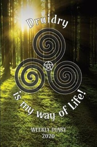 Cover of Druidry is my way of Life! - Weekly Diary 2020