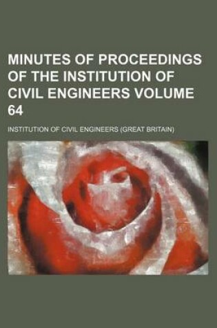 Cover of Minutes of Proceedings of the Institution of Civil Engineers Volume 64