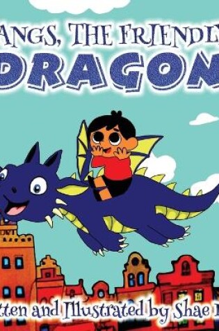 Cover of Fangs, the friendly Dragon