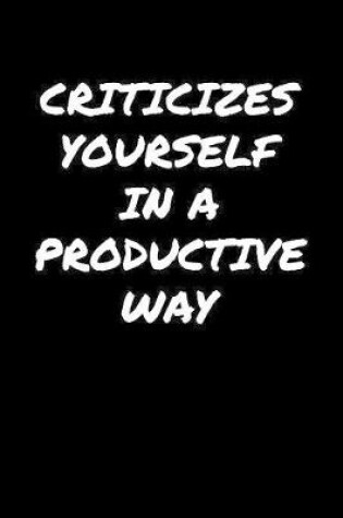 Cover of Criticizes Yourself In A Productive Way