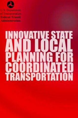 Cover of Innovative State and Local Planning For Coordinated Transportation