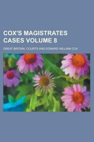 Cover of Cox's Magistrates Cases Volume 8