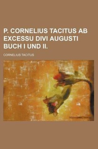 Cover of P. Cornelius Tacitus AB Excessu Divi Augusti Buch I Und II. (1)