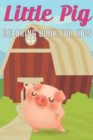 Cover of Little Pig Coloring Book for Kids
